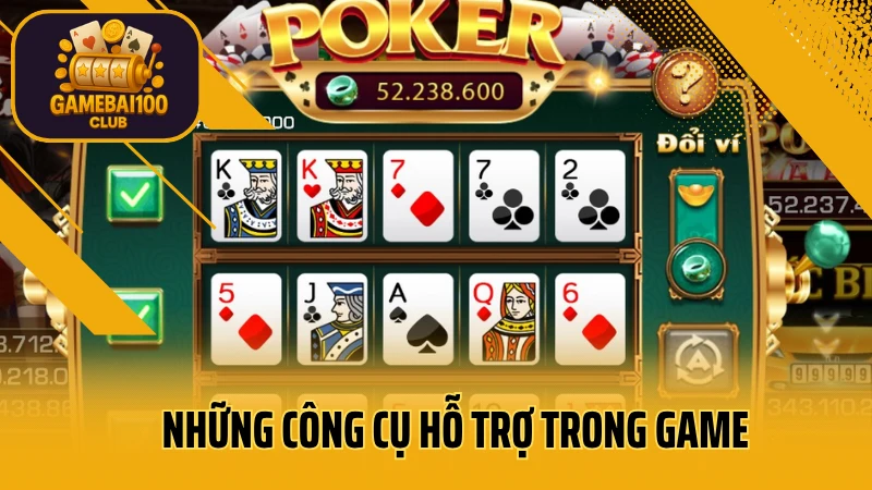Mini poker là gì? Cách chơi mini poker đơn giản dễ hiểu nhất 5 Những công cụ hỗ trợ trong game