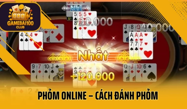 Phỏm Online – Cách Đánh Phỏm Và Ăn Gà Như Cao Thủ