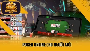 Poker online cho người mới – luật chơi, cách tố và mẹo thắng nhanh