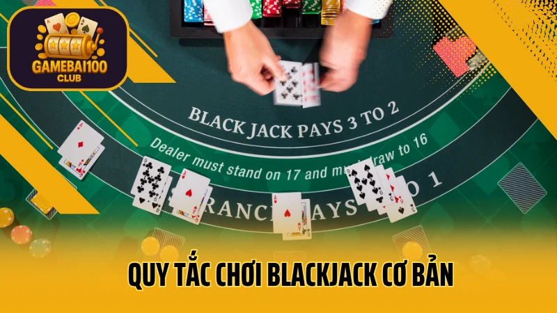 Hướng dẫn chơi blackjack từ a–z – luật chơi và cách tính điểm chuẩn 2 Quy tắc chơi blackjack cơ bản