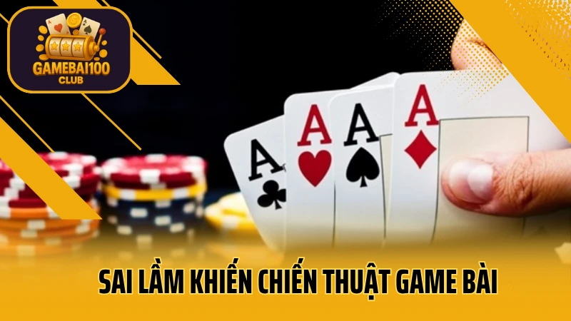 Giải mã bí ẩn: chiến thuật game bài cao tay 6 Sai lầm khiến chiến thuật game bài không hiệu quả