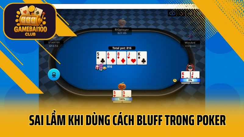 Bluff là gì? Cách bluff poker khiến đối thủ run tay 6 Sai lầm khi dùng cách bluff trong poker để đối thủ bỏ bài