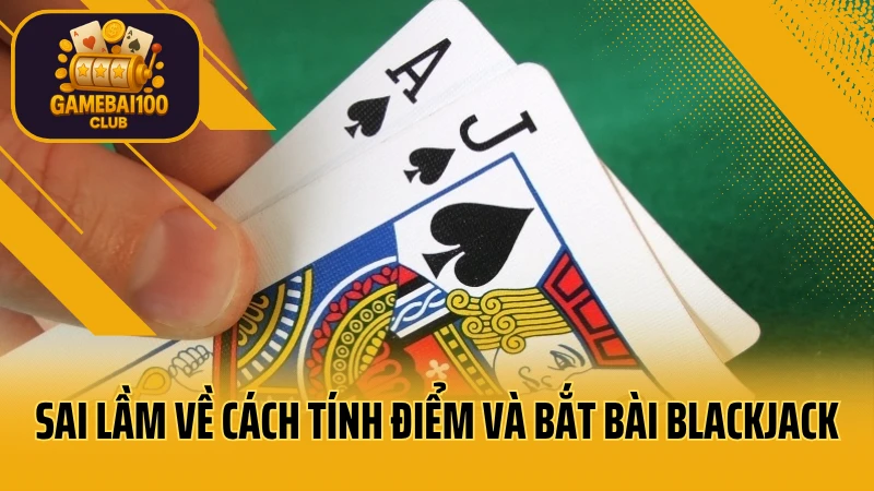 Hướng dẫn bắt bài trong blackjack – tính điểm chuẩn, ra tay chuẩn 5 Sai lầm về cách tính điểm và bắt bài trong blackjack