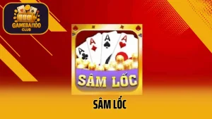 Sâm lốc là gì? Kinh nghiệm đánh sâm thắng lớn mỗi ngày