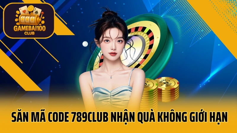 789club - sòng bạc trực tuyến uy tín hàng đầu 8 Săn mã code 789club nhận quà không giới hạn