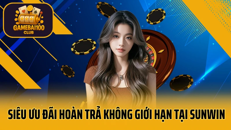 Sunwin - game bài đổi thưởng uy tín 8 Siêu ưu đãi hoàn trả không giới hạn tại sunwin