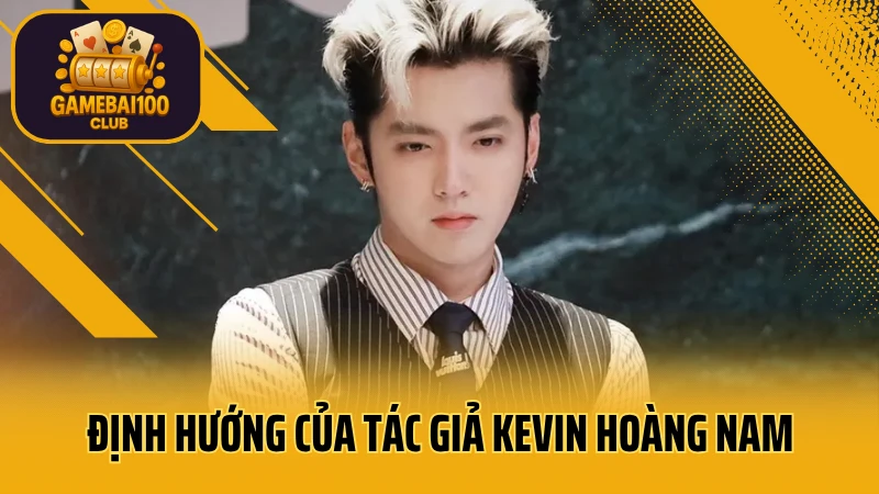 Tác giả kevin hoàng nam 3 Tầm nhìn, định hướng của tác giả kevin hoàng nam