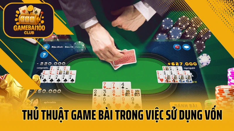 Vượt trội đối thủ: thủ thuật game bài bất bại 3 Thủ thuật game bài trong việc sử dụng vốn