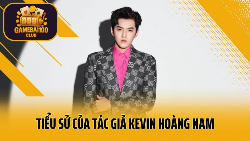 Tác giả kevin hoàng nam 1 Tiểu sử của tác giả kevin hoàng nam