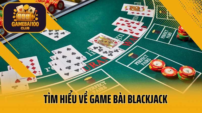 Hướng dẫn chơi blackjack từ a–z – luật chơi và cách tính điểm chuẩn 1 Tìm hiểu về game bài blackjack