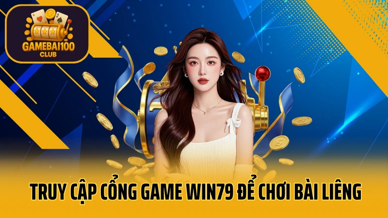Win79: game bài uy tín - thắng lớn 6 Truy cập cổng game win79 để chơi bài liêng