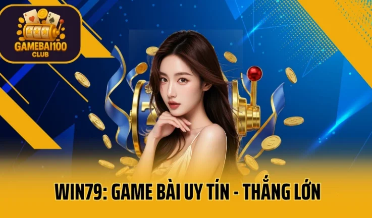Win79: Game Bài Uy Tín – Thắng Lớn