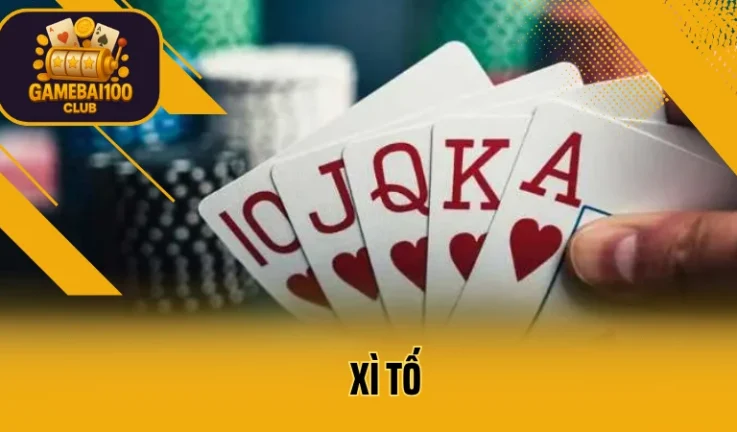Xì Tố Là Gì? Luật Chơi, 4 Bước Tố Và Chiến Thuật Giành Ưu Thế