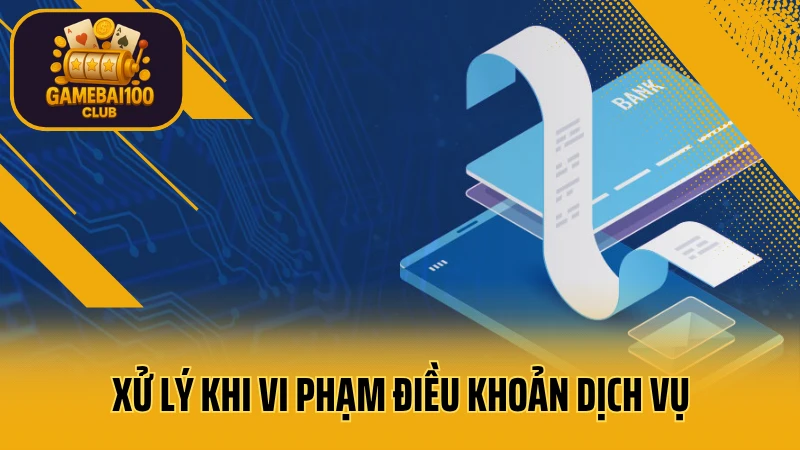Điều khoản sử dụng 3 Xử lý khi người dùng vi phạm điều khoản dịch vụ