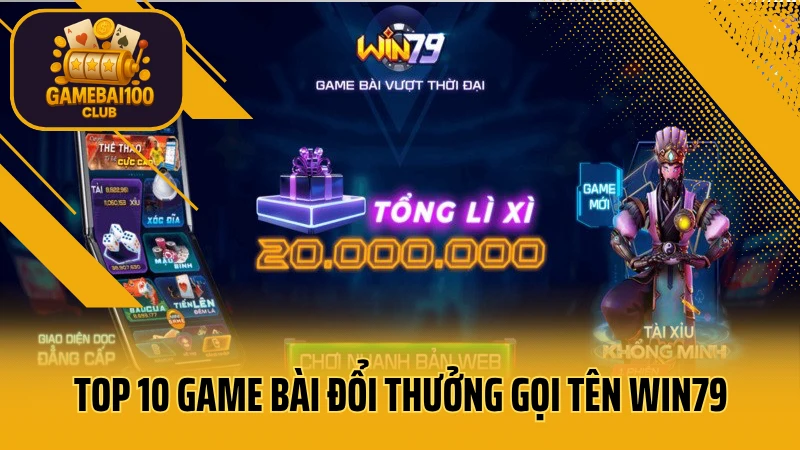 Top 10 game bài đổi thưởng mới mẻ gọi tên Win79